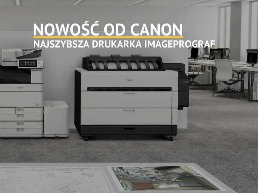 Nowy model Canon to najszybsza drukarka wielkoformatowa z serii imagePROGRAF. Przeczytaj, aby dowiedzieć się więcej!