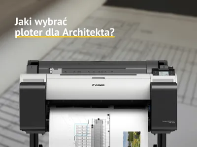 Ploter dla architekta - jaki wybrać?